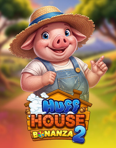 Huff House Bonanza 2